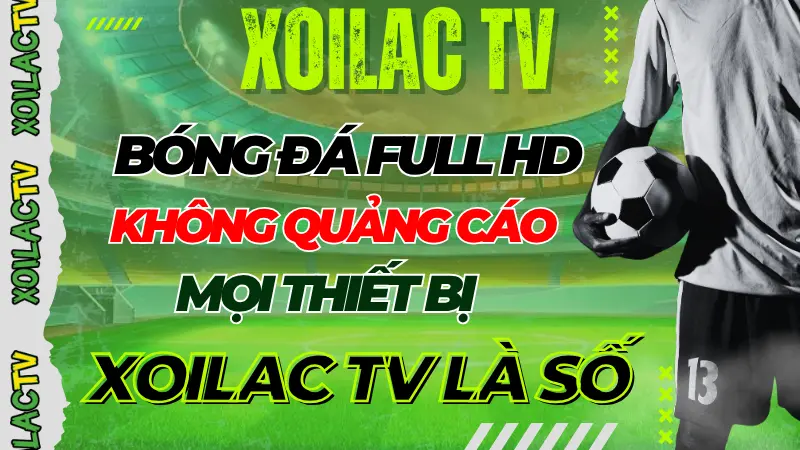Link trực tiếp bóng đá hôm nay tại Xoilac TV
